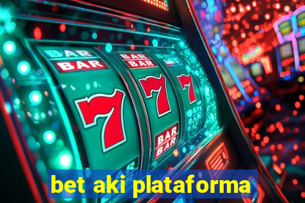 bet aki plataforma